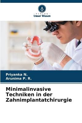 Minimalinvasive Techniken in der Zahnimplantatchirurgie - Priyanka N,Arunima P R - cover