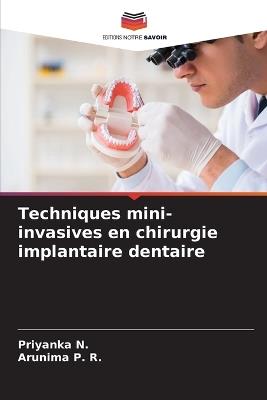 Techniques mini-invasives en chirurgie implantaire dentaire - Priyanka N,Arunima P R - cover