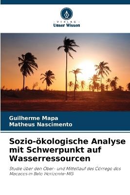 Sozio-ökologische Analyse mit Schwerpunkt auf Wasserressourcen - Guilherme Mapa,Matheus Nascimento - cover