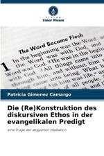 Die (Re)Konstruktion des diskursiven Ethos in der evangelikalen Predigt