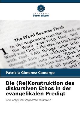 Die (Re)Konstruktion des diskursiven Ethos in der evangelikalen Predigt - Patrícia Gimenez Camargo - cover