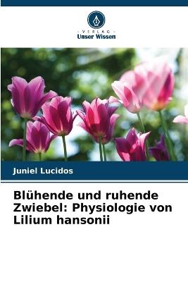 Blühende und ruhende Zwiebel: Physiologie von Lilium hansonii - Juniel Lucidos - cover