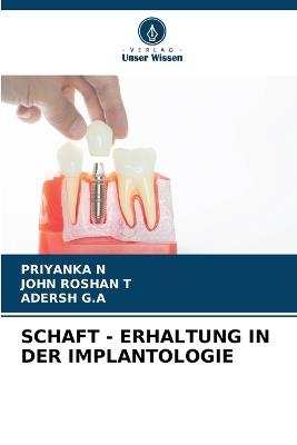 Schaft - Erhaltung in Der Implantologie - Priyanka N,John Roshan T,Adersh G a - cover