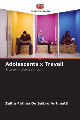 Adolescents x Travail - Zulira Fatima de Saibro Fortunatti - cover