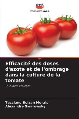 Efficacité des doses d'azote et de l'ombrage dans la culture de la tomate - Tassiane Bolzan Morais,Alexandre Swarowsky - cover