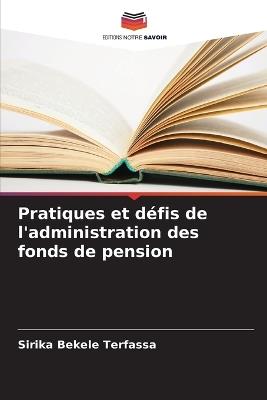 Pratiques et défis de l'administration des fonds de pension - Sirika Bekele Terfassa - cover