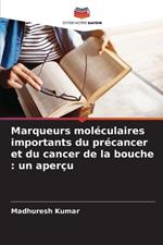 Marqueurs moléculaires importants du précancer et du cancer de la bouche: un aperçu