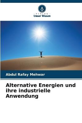 Alternative Energien und ihre industrielle Anwendung - Abdul Rafay Mehwar - cover