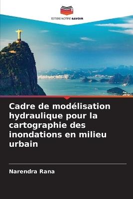 Cadre de modélisation hydraulique pour la cartographie des inondations en milieu urbain - Narendra Rana - cover