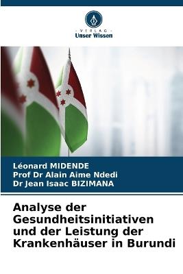 Analyse der Gesundheitsinitiativen und der Leistung der Krankenhäuser in Burundi - Léonard Midende,Ndedi,Jean Isaac Bizimana - cover