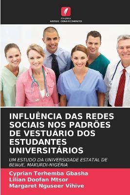Influência Das Redes Sociais Nos Padrões de Vestuário DOS Estudantes Universitários - Cyprian Terhemba Gbasha,Lilian Doofan Mtsor,Margaret Nguseer Vihive - cover