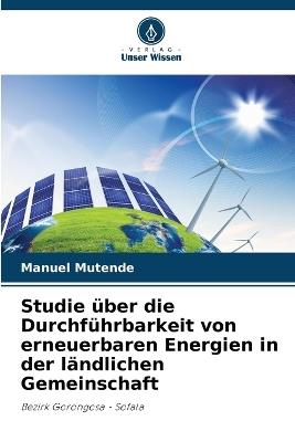 Studie über die Durchführbarkeit von erneuerbaren Energien in der ländlichen Gemeinschaft - Manuel Mutende - cover