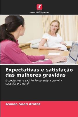 Expectativas e satisfação das mulheres grávidas - Asmaa Saad Arafat - cover