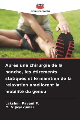 Après une chirurgie de la hanche, les étirements statiques et le maintien de la relaxation améliorent la mobilité du genou - Lakshmi Pavani P,M Vijayakumar - cover