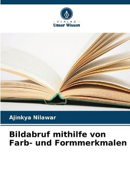 Bildabruf mithilfe von Farb- und Formmerkmalen - Ajinkya Nilawar - cover