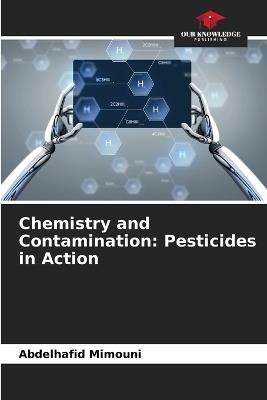 Chemistry and Contamination: Pesticides in Action - Abdelhafid Mimouni - cover