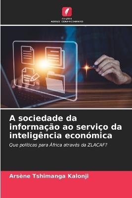 A sociedade da informação ao serviço da inteligência económica - Arsène Tshimanga Kalonji - cover