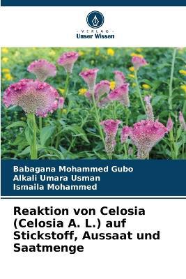 Reaktion von Celosia (Celosia A. L.) auf Stickstoff, Aussaat und Saatmenge - Babagana Mohammed Gubo,Alkali Umara Usman,Ismaila Mohammed - cover