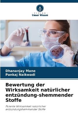Bewertung der Wirksamkeit natürlicher entzündung-shemmender Stoffe - Dhananjay Mane,Pankaj Naikwadi - cover