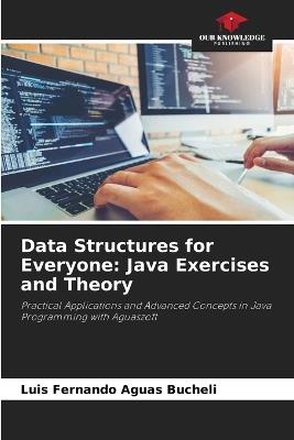 Data Structures for Everyone: Java Exercises and Theory - Luis Fernando Aguas Bucheli - cover
