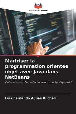 Maîtriser la programmation orientée objet avec Java dans NetBeans - Luis Fernando Aguas Bucheli - cover