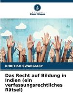 Das Recht auf Bildung in Indien (ein verfassungsrechtliches Rätsel)