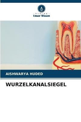 Wurzelkanalsiegel - Aishwarya Huded - cover