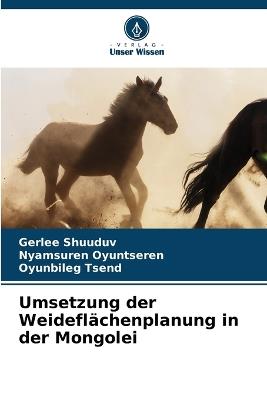 Umsetzung der Weideflächenplanung in der Mongolei - Gerlee Shuuduv,Nyamsuren Oyuntseren,Oyunbileg Tsend - cover