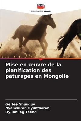 Mise en oeuvre de la planification des pâturages en Mongolie - Gerlee Shuuduv,Nyamsuren Oyuntseren,Oyunbileg Tsend - cover