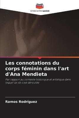 Les connotations du corps féminin dans l'art d'Ana Mendieta - Ramos Rodriguez - cover