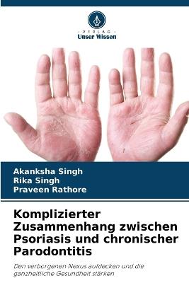 Komplizierter Zusammenhang zwischen Psoriasis und chronischer Parodontitis - Akanksha Singh,Rika Singh,Praveen Rathore - cover