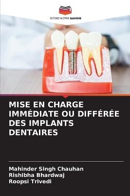 Mise En Charge Immédiate Ou Différée Des Implants Dentaires - Mahinder Singh Chauhan,Rishibha Bhardwaj,Roopsi Trivedi - cover