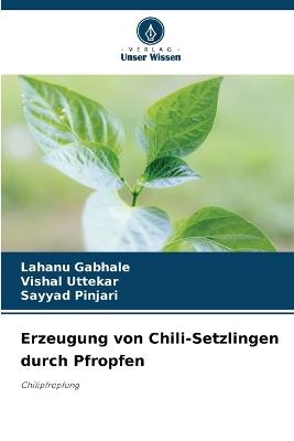Erzeugung von Chili-Setzlingen durch Pfropfen - Lahanu Gabhale,Vishal Uttekar,Sayyad Pinjari - cover