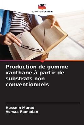 Production de gomme xanthane à partir de substrats non conventionnels - Hussein Murad,Asmaa Ramadan - cover