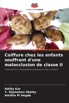 Coiffure chez les enfants souffrant d'une malocclusion de classe II - Adrija Kar,Y Rajmohan Shetty,Amitha M Hegde - cover