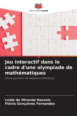 Jeu interactif dans le cadre d'une olympiade de mathématiques - Loide de Miranda Bossois,Flávia Gonçalves Fernandes - cover