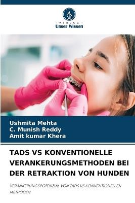 Tads Vs Konventionelle Verankerungsmethoden Bei Der Retraktion Von Hunden - Ushmita Mehta,C Munish Reddy,Amit Kumar Khera - cover