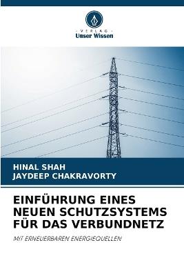Einführung Eines Neuen Schutzsystems Für Das Verbundnetz - Hinal Shah,Jaydeep Chakravorty - cover
