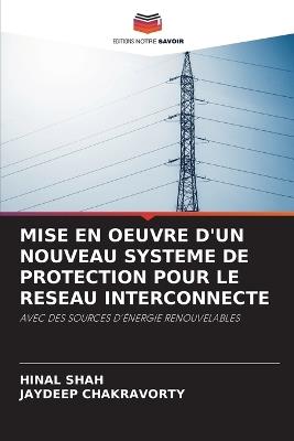 Mise En Oeuvre d'Un Nouveau Systeme de Protection Pour Le Reseau Interconnecte - Hinal Shah,Jaydeep Chakravorty - cover