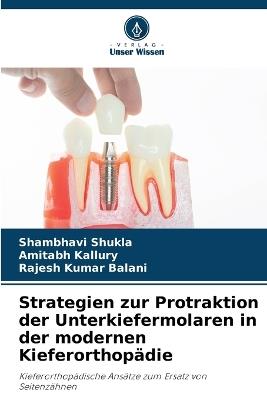 Strategien zur Protraktion der Unterkiefermolaren in der modernen Kieferorthopädie - Shambhavi Shukla,Amitabh Kallury,Rajesh Kumar Balani - cover