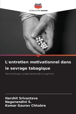 L'entretien motivationnel dans le sevrage tabagique - Harshit Srivastava,Naganandini S,Kumar Gaurav Chhabra - cover