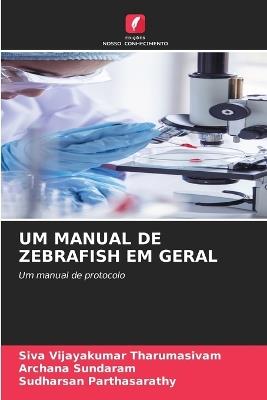 Um Manual de Zebrafish Em Geral - Siva Vijayakumar Tharumasivam,Archana Sundaram,Sudharsan Parthasarathy - cover