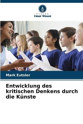 Entwicklung des kritischen Denkens durch die Künste - Mark Eutsler - cover