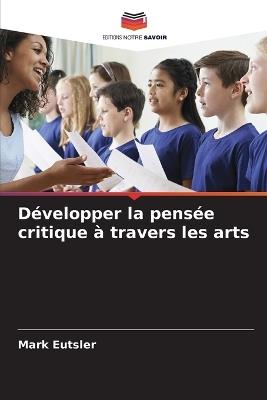 Développer la pensée critique à travers les arts - Mark Eutsler - cover