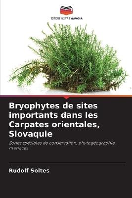 Bryophytes de sites importants dans les Carpates orientales, Slovaquie - Rudolf Soltes - cover