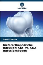 Kieferorthopädische Intrusion: CIA- vs. CNA-Intrusionsbogen