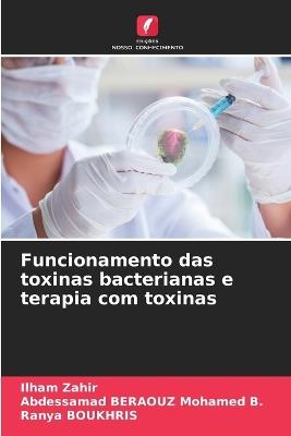 Funcionamento das toxinas bacterianas e terapia com toxinas - Ilham Zahir,Abdessamad Beraouz Mohamed,Ranya Boukhris - cover