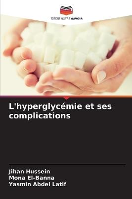 L'hyperglycémie et ses complications - Jihan Hussein,Mona El-Banna,Yasmin Abdel Latif - cover