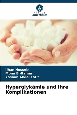 Hyperglykämie und ihre Komplikationen - Jihan Hussein,Mona El-Banna,Yasmin Abdel Latif - cover
