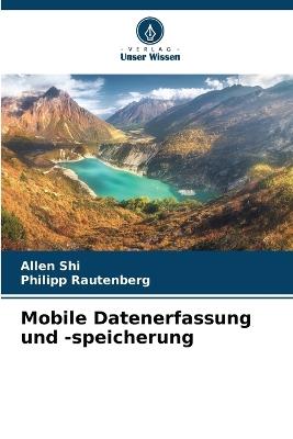 Mobile Datenerfassung und -speicherung - Allen Shi,Philipp Rautenberg - cover